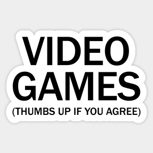 Vide games. (Thumbs up if you agree) in black. Sticker